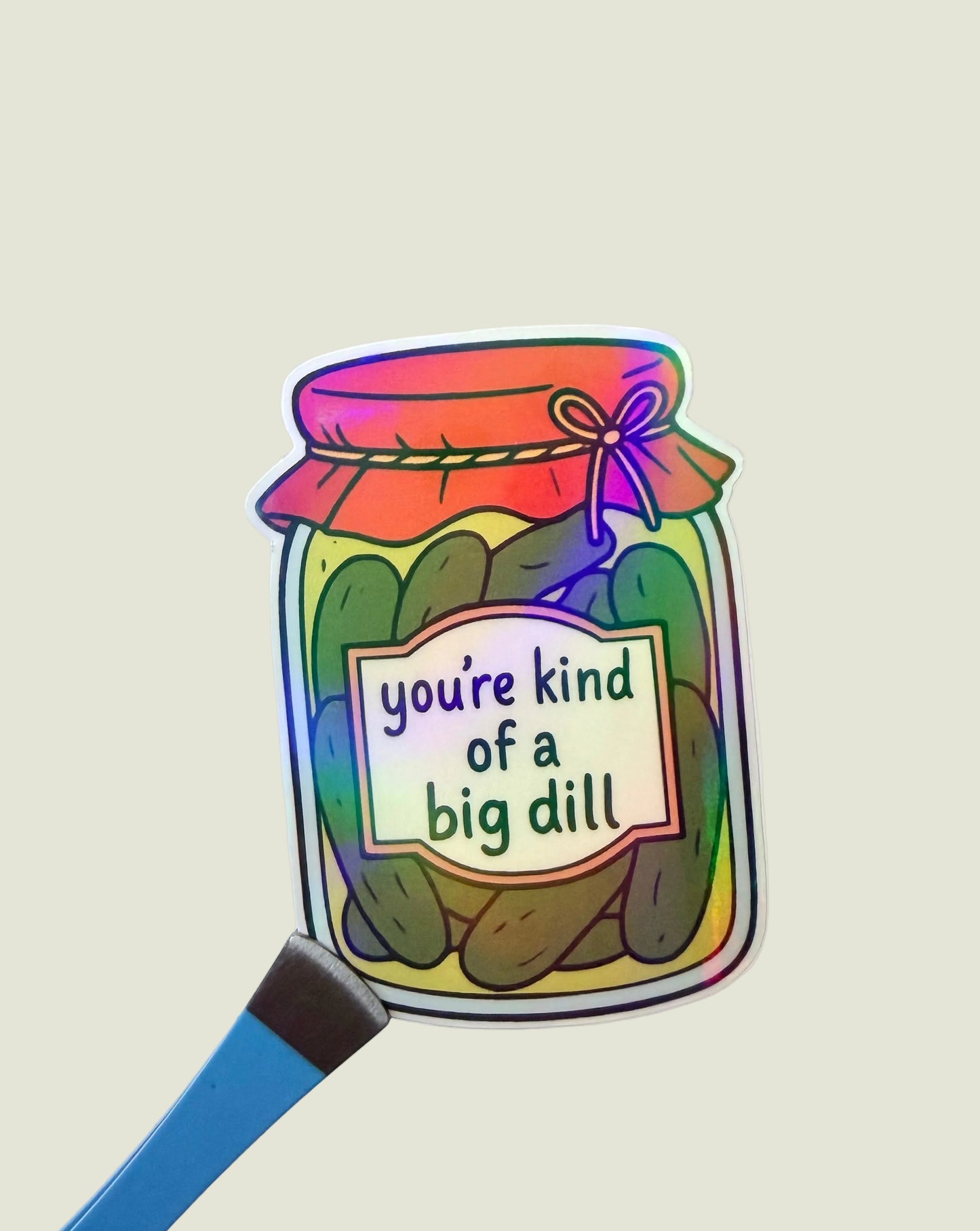 You’re kinda big dill holographic sticker