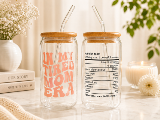 Tired mom glass can