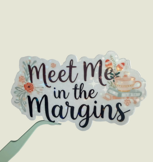 Meet me in the margins holographic sticker