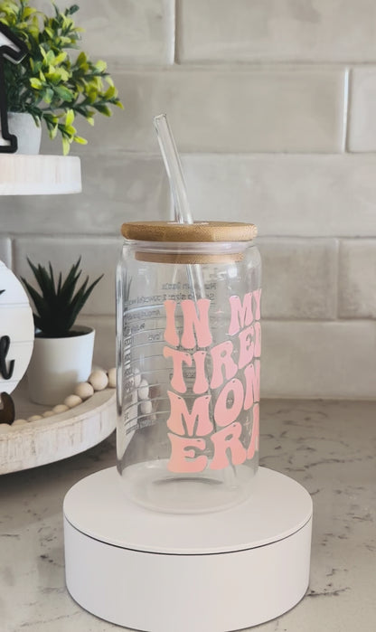 Tired mom glass can